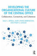 Developing the organizational culture of the central office : collaboration, connectivity, and coherence /