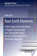 Rare earth elements : a new approach to the nexus of supply, demand and use : exemplified along the use of neodymium in permanent magnets /