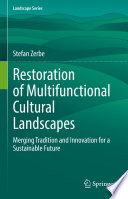 Restoration of Multifunctional Cultural Landscapes : Merging Tradition and Innovation for a Sustainable Future /
