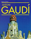 Gaudí, 1852-1926 : Antoni Gaudí i Cornet : a life devoted to architecture /