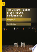 The Cultural Politics of One-to-One Performance : Strange Duets /