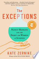 The exceptions : Nancy Hopkins, MIT, and the fight for women in science /