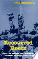 Recovered roots : collective memory and the making of Israeli national tradition /