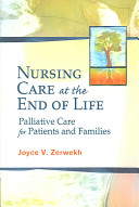 Nursing care at the end of life : palliative care for patients and families /