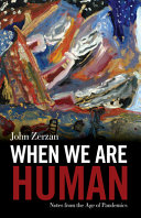 When we are human : notes from the age of pandemics /