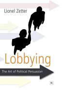 Lobbying : the art of political persuasion /