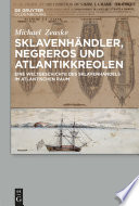 Sklavenhändler, Negreros und Atlantikkreolen : eine Weltgeschichte des Sklavenhandels im atlantischen Raum /