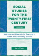 Social studies for the twenty-first century : methods and materials for teaching in middle and secondary schools /