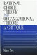 Rational choice theory and organizational theory : a critique /