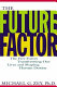 The future factor : the five forces transforming our lives and shaping human destiny /