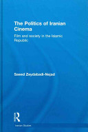 The politics of Iranian cinema : film and society in the Islamic Republic /