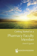 Getting started as a pharmacy faculty member /