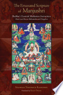 The emanated scripture of Manjushri : Shabkar's essential meditation instructions /