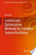 Control and Optimization Methods for Complex System Resilience /