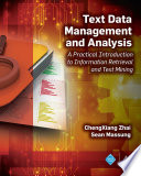 Text data management and analysis : a practical introduction to information retrieval and text mining /