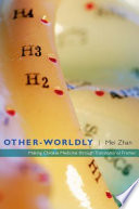 Other-worldly : making Chinese medicine through transnational frames /