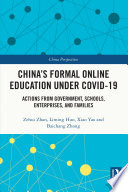 China's formal online education under COVID-19 : actions from government, schools, enterprises and families /