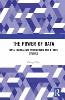 The power of data : data journalism production and ethics studies /