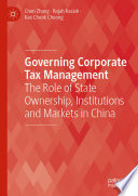 Governing Corporate Tax Management : The Role of State Ownership, Institutions and Markets in China /