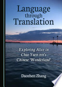 Language through translation : exploring Alice in Chao Yuen-Ren's Chinese 'Wonderland' /