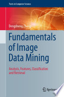 Fundamentals of Image Data Mining : Analysis, Features, Classification and Retrieval /
