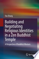 Building and Negotiating Religious Identities in a Zen Buddhist Temple : A Perspective of Buddhist Rhetoric /