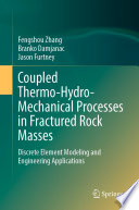 Coupled Thermo-Hydro-Mechanical Processes in Fractured Rock Masses : Discrete Element Modeling and Engineering Applications /