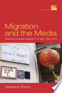 Migration and the media : debating Chinese migration to Italy, 1992-2012 /