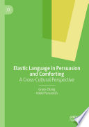 Elastic Language in Persuasion and Comforting : A Cross-Cultural Perspective   /