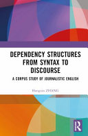Dependency structures from syntax to discourse : a corpus study of journalistic English /