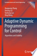 Adaptive dynamic programming for control : algorithms and stability /