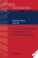 Control and estimation of systems with input output delays /