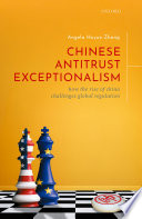Chinese antitrust exceptionalism : how the rise of China challenges global regulation /