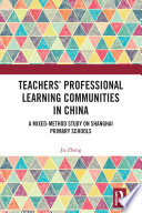Teachers' professional learning communities in China : a mixed-method study on Shanghai primary schools /