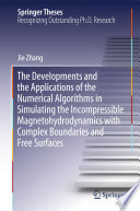 The Developments and the Applications of the Numerical Algorithms in Simulating the Incompressible Magnetohydrodynamics with Complex Boundaries and Free Surfaces /