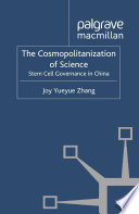 The cosmopolitanization of science : stem cell governance in China /