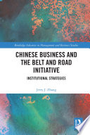 Chinese business and the Belt and Road Initiative : institutional strategies /