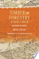 Timber and forestry in Qing China : sustaining the market /