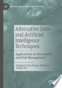 Alternative Data and Artificial Intelligence Techniques : Applications in Investment and Risk Management /