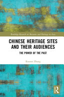 Chinese heritage sites and their audiences : the power of the past /