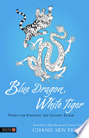 Blue Dragon, White Tiger : Verses for Refining the Golden Elixir /