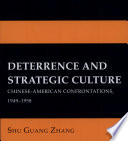 Deterrence and strategic culture : Chinese-American confrontations, 1949-1958 /