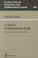 A theory of international trade : capital, knowledge, and economic structures /