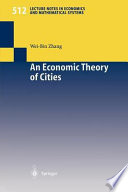 An economic theory of cities : spatial models with capital, knowledge, and structures /