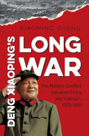 Deng Xiaoping's long war : the military conflict between China and Vietnam, 1979-1991 /