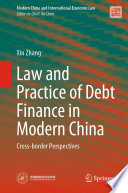 Law and Practice of Debt Finance in Modern China : Cross-border Perspectives /