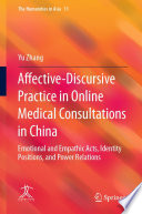 Affective-Discursive Practice in Online Medical Consultations in China : Emotional and Empathic Acts, Identity Positions, and Power Relations /