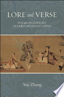 Lore and verse : poems on history in early medieval China /