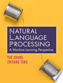 Natural language processing : a machine learning perspective /