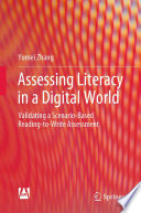 Assessing Literacy in a Digital World : Validating a Scenario-Based Reading-to-Write Assessment /